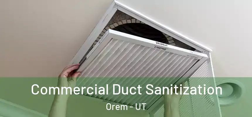 Commercial Duct Sanitization Orem - UT
