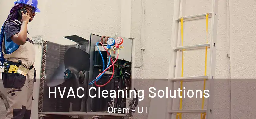 HVAC Cleaning Solutions Orem - UT