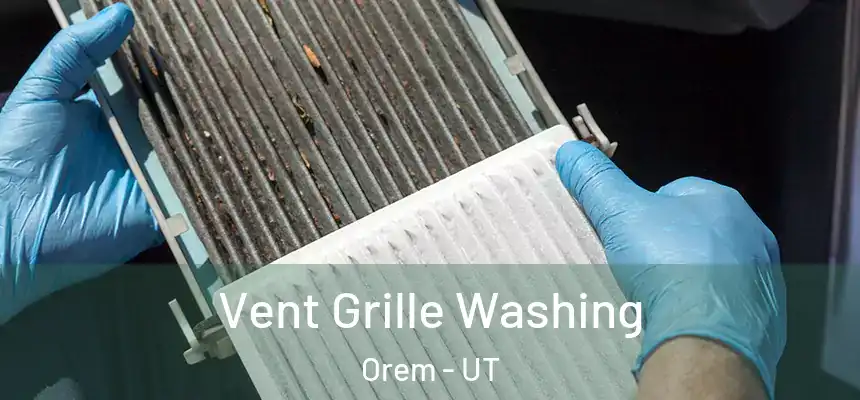 Vent Grille Washing Orem - UT